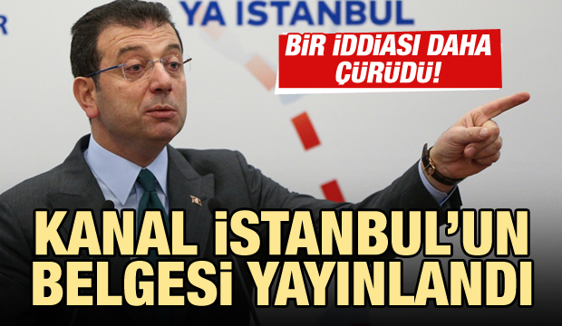 Ekrem İmamoğlu'nun Kanal İstanbul'la ilgili bir iddiası daha çürüdü!