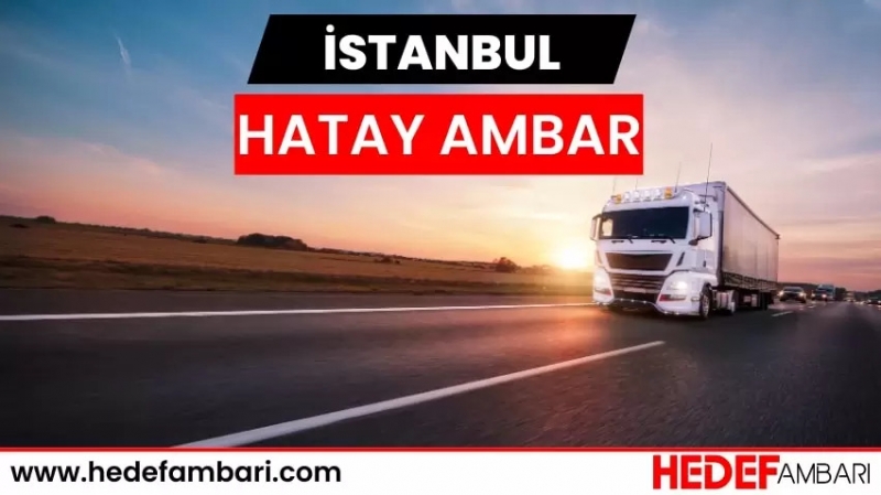 Hedef Ambarı ile Hatay Nakliyatında Kusursuz Başarı