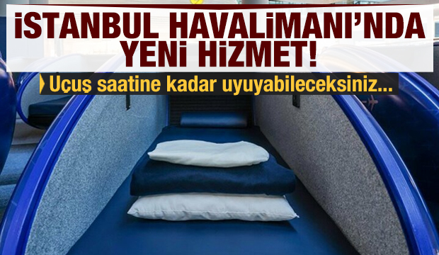 İstanbul Havalimanında uyku kabini hizmeti başladı