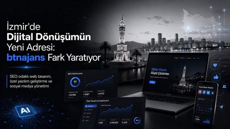 İzmir'de Dijital Dönüşümün Yeni Adresi: btnajans Fark Yaratıyor