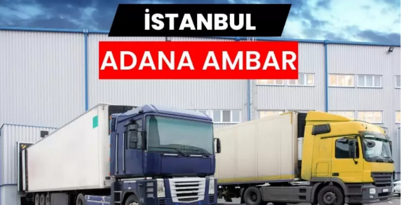 Lojistik Sektöründe Güvenilir Bir Köprü Olarak İstanbul Adana Ambarı Hizmetleri