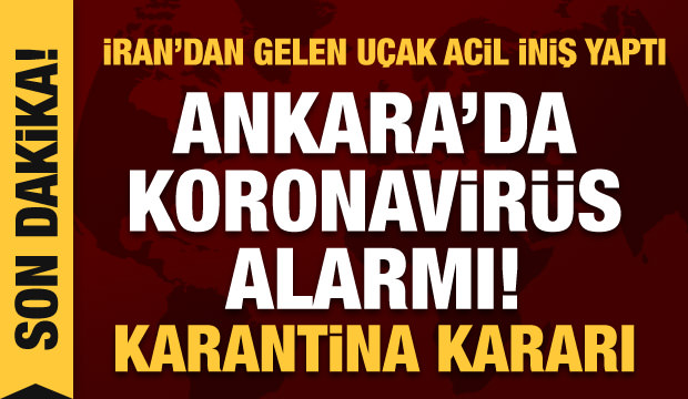 Son dakika haberi: Ankara'da koronavirüs alarmı: İran uçağı acil iniş yaptı. karantina kararı!