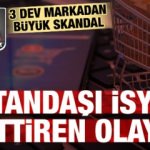3 dev markadan büyük skandal! Vatandaş isyan etti