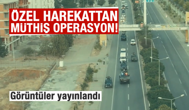 3 ilde dev operasyon! Görüntüler yayınlandı