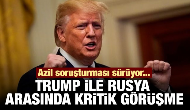 Azil soruşturması sürerken Trump ile Rusya arasında kritik görüşme