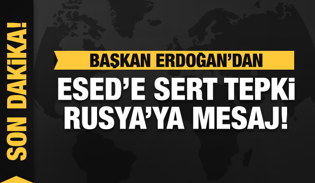 Başkan Erdoğan'dan Esed'e sert cevap, Rusya'ya mesaj!