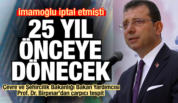 Ekrem İmamoğlu iptal etmişti! İstanbul 25 yıl öncesine dönecek