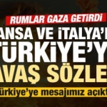 Fransa ve İtalya'dan Türkiye'ye savaş sözleri: Mesajımız açıktır...