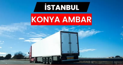 İstanbul Konya Ambarı Hizmetlerinde Profesyonel Planlama