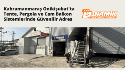 Kahramanmaraş Onikişubat'ta Tente, Pergola ve Cam Balkon Sistemlerinde Güvenilir Adres: Dinamik Tente