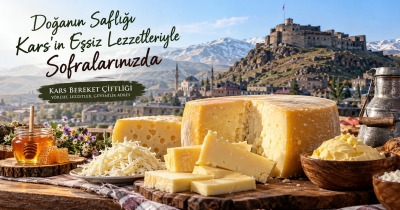 Kars’ın Yöresel Lezzetleri Kars Bereket Çiftliği ile Türkiye’nin Dört Bir Yanındaki Sofralara Ulaşıyor