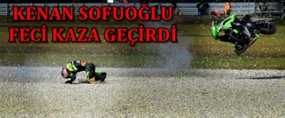 Kenan Sofuoğlu Feci Bir Şekilde Kaza Geçirdi