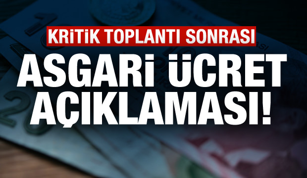 Kritik toplantı sonrası son dakika asgari ücret açıklaması
