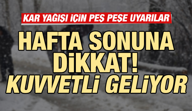 Meteoroloji'den art arda son dakika uyarılar: Hafta sonu kar yağışına dikkat!