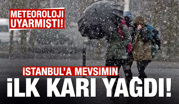 Meteoroloji uyarmıştı! İstanbul'da mevsimin ilk karı yağdı!