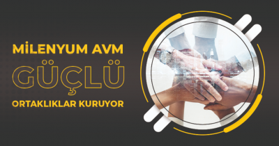 Milenyum AVM Güçlü Ortaklıklar Kuruyor