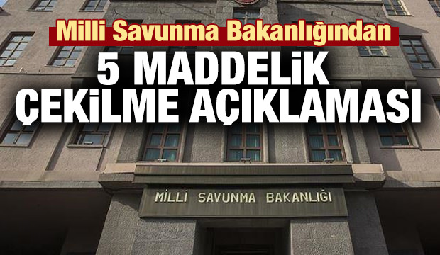 MSB'den 5 maddelik çekilme açıklaması