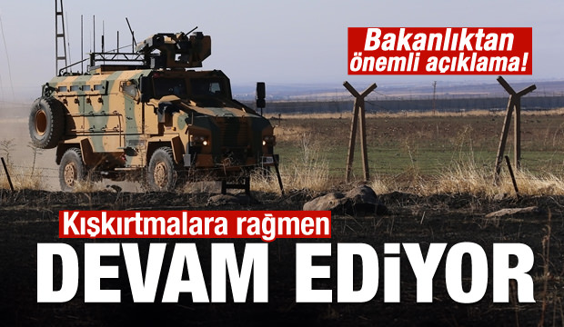 MSB'den son dakika açıklaması: Kışkırtmalara rağmen devam ediyor