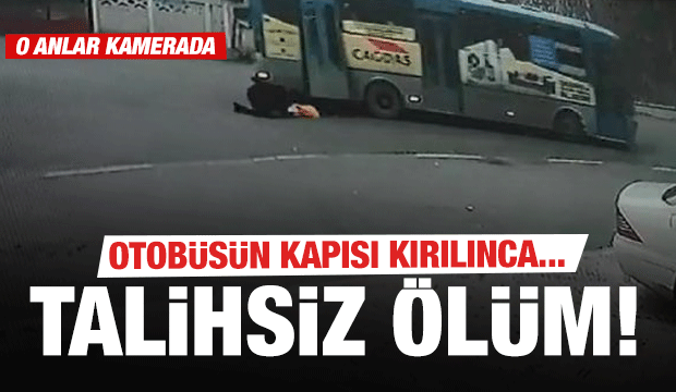 Otobüsün kapısı kırılınca talihsiz kadın böyle düştü