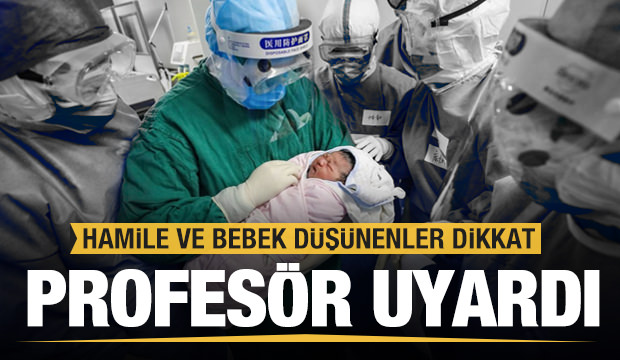 Profesörden hamile ve bebek bekleyenlere koronavirüs uyarısı