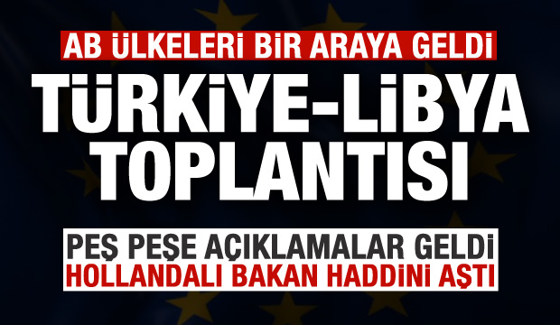 Son dakika: AB'de Türkiye-Libya toplantısı! Peş peşe açıkladılar