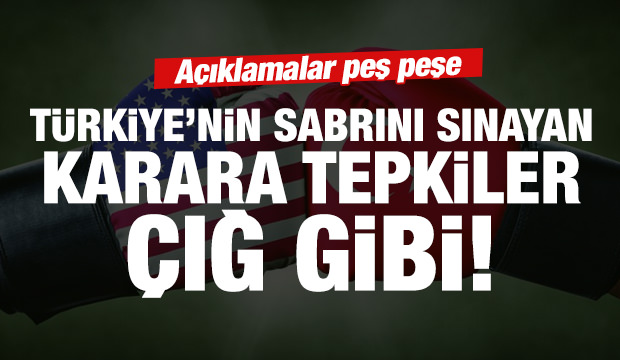 Son dakika: ABD'deki Türkiye'nin sabrını sınayan karara tepkiler