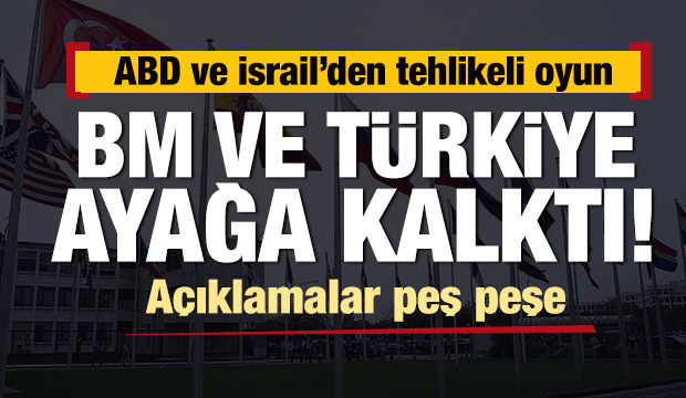 Son dakika: ABD ve İsrail'den tehlikeli oyun! Türkiye ayağa kalktı