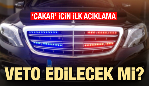 Son dakika: 'Çakar' düzenlemesi veto edilecek mi? İlk açıklama!