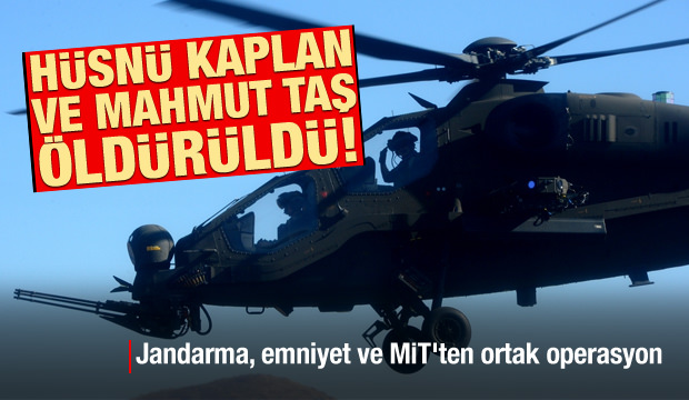 Son dakika! Dev operasyonda Hüsnü Kaplan ve Mahmut Taş öldürüldü