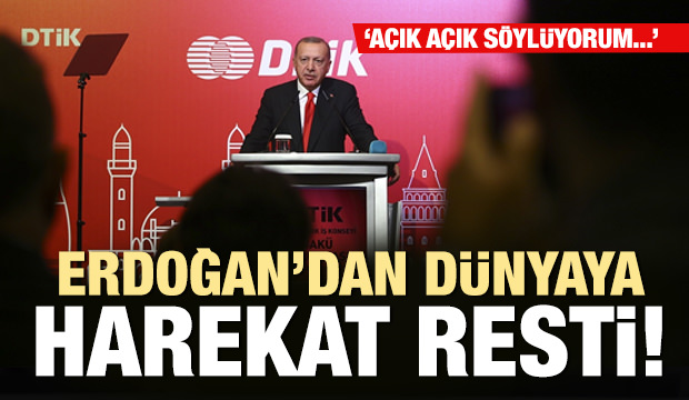 Son dakika: Erdoğan'dan dünyaya harekat resti: Açık söylüyorum...