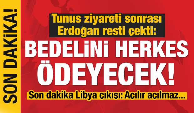 Son dakika: Erdoğan resti çekti: Bedelini herkes ödeyecek!