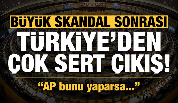 Son dakika haberi: AP'de büyük skandal! Türkiye'den peş peşe açıklamalar