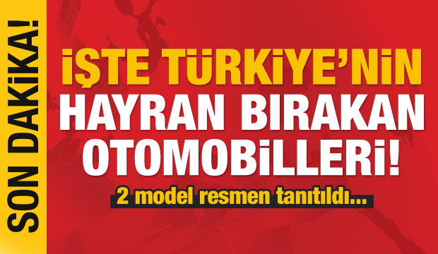 Son dakika haberi: Türkiye'nin yerli otomobilleri resmen tanıtıldı