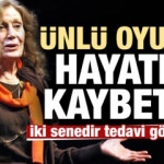 Son dakika haberi: Ünlü oyuncu Yıldız Kenter hayatını kaybetti!