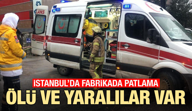 Son dakika: İstanbul'da cam imalathanesinde patlama: Ölü ve yaralılar var