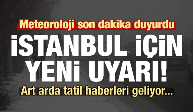 Son Dakika: Meteoroloji'den İstanbul için bir uyarı daha! Kar yağışı...