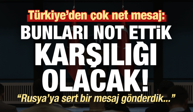 Son dakika: Türkiye'den çok sert mesaj: Bunları not ettik, karşılığı olacak!