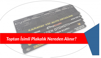 Toptan İsimli Plakalık Nereden Alınır?