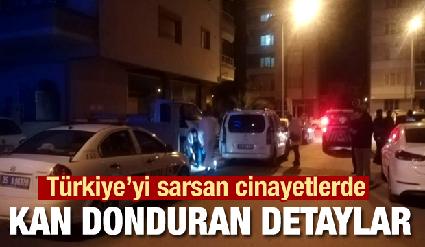 Türkiye'yi sarsan cinayetlerde kan donduran detaylar
