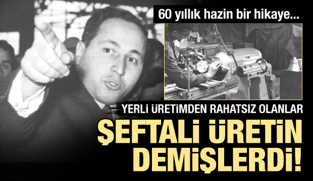 Yerli üretime karşı çıkanlar 'şeftali' üretin demişlerdi